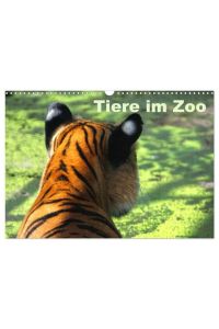 Tiere im Zoo (Wandkalender 2024 DIN A3 quer), CALVENDO Monatskalender  - Ein Besuch im Zoo ist immer einen Ausflug wert.