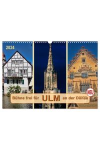Bühne frei für Ulm an der Donau (Wandkalender 2024 DIN A3 quer), CALVENDO Monatskalender  - Ulm an der Donau, Stadt mit dem höchsten Kirchturm der Welt.
