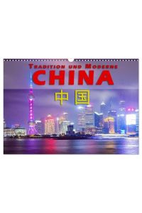 China - Tradition und Moderne (Wandkalender 2024 DIN A3 quer), CALVENDO Monatskalender  - Ein Land im Umbruch zwischen Moderne und alter Tradition