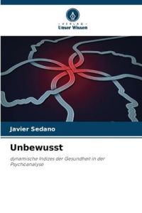 Unbewusst  - dynamische Indizes der Gesundheit in der Psychoanalyse