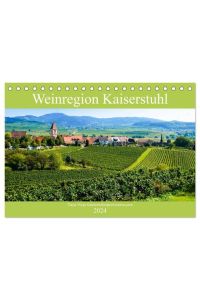 Weinregion Kaiserstuhl (Tischkalender 2024 DIN A5 quer), CALVENDO Monatskalender  - Wunderschöne und fruchtbare Landschaft und Weinberge wohin man sieht, das ist der Kaiserstuhl