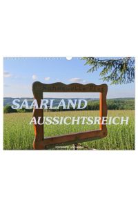 SAARLAND - AUSSICHTSREICH (Wandkalender 2024 DIN A3 quer), CALVENDO Monatskalender  - Malerischer Streifzug durch die Landschaft des Saarlands
