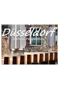 Düsseldorf - 300mm Perspektiven (Wandkalender 2024 DIN A2 quer), CALVENDO Monatskalender  - Eine ausdrucksstarke und veränderte Sichtweise durch die Stadt