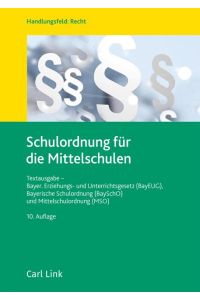 Schulordnung für die Mittelschulen  - Textausgabe - Bayer. Erziehungs- und Unterrichtsgesetz (BayEUG), Bayerische Schulordnung (BaySchO) und Mittelschulordnung (MSO)