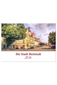 Die Stadt Hettstedt (Wandkalender 2024 DIN A2 quer), CALVENDO Monatskalender  - Hettstedt, ist eine Stadt zwischen Bergbau und Tradition und liegt im Mansfeld Südharz.