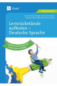 Lernrückstände aufholen - Deutsche Sprache  - Probleme schnell erkennen, Lücken sicher schließen (5. bis 10. Klasse)
