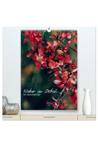 Kalender - Natur im Detail (hochwertiger Premium Wandkalender 2024 DIN A2 hoch), Kunstdruck in Hochglanz  - Detailierte Fotografien durch Wald und Wiese