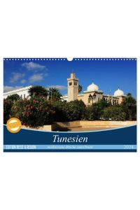 Tunesien - mediterrane Brücke zum Orient (Wandkalender 2024 DIN A3 quer), CALVENDO Monatskalender  - Anspruchsvolle Fotografien von Cristina Wilson auf ihrer Reise durch eines der aufregendsten Länder Nordafrikas