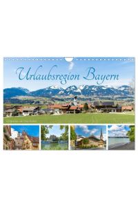 Urlaubsregion Bayern (Wandkalender 2024 DIN A4 quer), CALVENDO Monatskalender  - Beliebte Ausflugsziele in Bayern