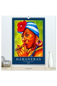 HABANERAS - Zigarren-Raucherinnen in Kuba (hochwertiger Premium Wandkalender 2024 DIN A2 hoch), Kunstdruck in Hochglanz  - Zigarren-Raucherinnen in Havanna und auf Bildern