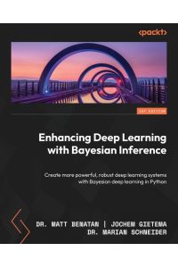 Enhancing Deep Learning with Bayesian Inference - Create more powerful, robust deep learning systems with Bayesian deep learning in Python