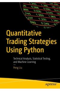 Quantitative Trading Strategies Using Python  - Technical Analysis, Statistical Testing, and Machine Learning