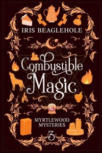 Combustible Magic  - Myrtlewood Mysteries Book 3