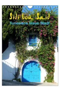Sidi bou Saïd - Die blaue Stadt Tunesiens (Wandkalender 2024 DIN A4 hoch), CALVENDO Monatskalender  - Anspruchsvolle Fotografien von Cristina Wilson, auf ihrer Reise durch eine der malerischsten Städte Tunesiens.