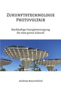 Zukunftstechnologie Photovoltaik  - Nachhaltige Energieversorgung für eine grüne Zukunft