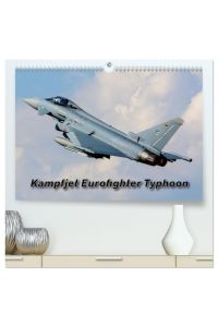 Kampfjet Eurofighter Typhoon (hochwertiger Premium Wandkalender 2024 DIN A2 quer), Kunstdruck in Hochglanz  - Eurofighter Typhoon, das europäische Mehrzweckkampfflugzeug