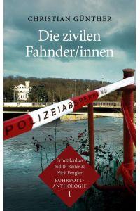 Die zivilen Fahnder/innen  - Ermittlerduo Judith Reiter & Nick Fengler - Ruhrpott-Anthologie (1)