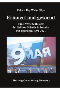Erinnert und gewarnt  - Eine Zwischenbilanz der Edition Schoáh & Judaica mit Beiträgen 1992-2021