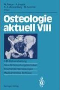 Osteologie aktuell VIII  - 3-D-Bildverarbeitung, Neue Untersuchungstechniken Knochendichtemessung, Medikamentöse Einflüsse
