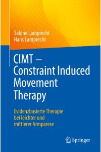 CIMT - Constraint Induced Movement Therapy  - Evidenzbasierte Therapie bei leichter und mittlerer Armparese