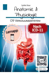 Anatomie & Physiologie Band 09: Verdauungssystem  - Aufgaben, Bauweise und Funktionen