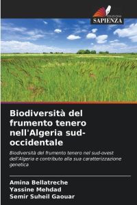 Biodiversità del frumento tenero nell'Algeria sud-occidentale  - Biodiversità del frumento tenero nel sud-ovest dell'Algeria e contributo alla sua caratterizzazione genetica