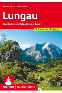 Lungau  - Radstädter und Schladminger Tauern. 50 Touren mit GPS-Tracks