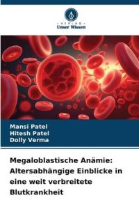 Megaloblastische Anämie: Altersabhängige Einblicke in eine weit verbreitete Blutkrankheit