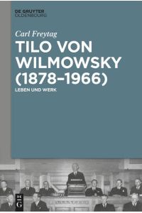 Tilo von Wilmowsky (1878-1966)  - Leben und Werk
