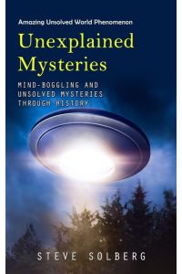 Unexplained Mysteries  - Amazing Unsolved World Phenomenon (Mind-boggling and Unsolved Mysteries through History)