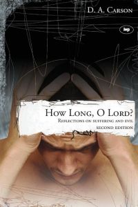 How long, O Lord? (2nd edition)  - Reflections On Suffering And Evil