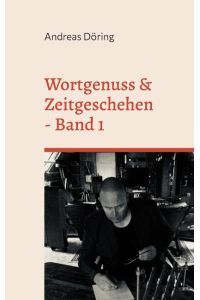 Wortgenuss & Zeitgeschehen  - Band 1