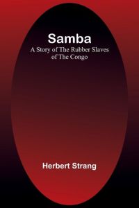 Samba  - A Story of the Rubber Slaves of the Congo