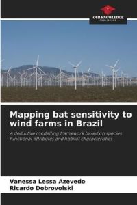 Mapping bat sensitivity to wind farms in Brazil  - A deductive modelling framework based on species functional attributes and habitat characteristics