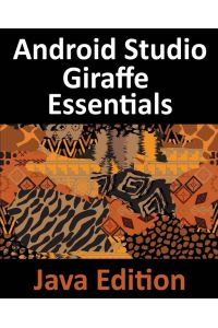 Android Studio Giraffe Essentials - Java Edition - Developing Android Apps Using Android Studio 2022.3.1 and Java