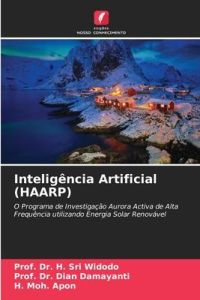 Inteligência Artificial (HAARP)  - O Programa de Investigação Aurora Activa de Alta Frequência utilizando Energia Solar Renovável