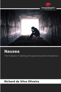Nausea  - The malaise of realising the gratuitousness of existence