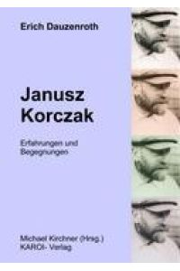Janusz Korczak  - Erfahrungen und Begegnungen