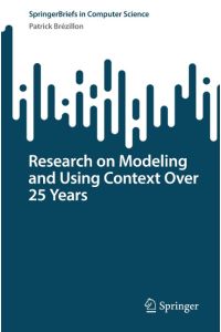 Research on Modeling and Using Context Over 25 Years
