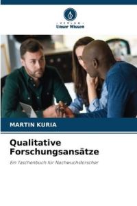 Qualitative Forschungsansätze  - Ein Taschenbuch für Nachwuchsforscher