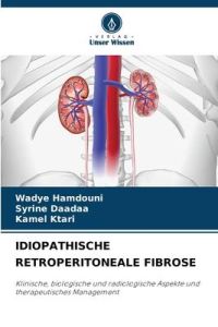 IDIOPATHISCHE RETROPERITONEALE FIBROSE  - Klinische, biologische und radiologische Aspekte und therapeutisches Management