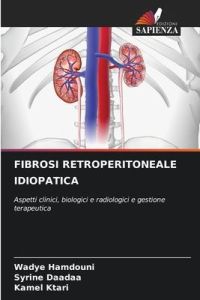 FIBROSI RETROPERITONEALE IDIOPATICA  - Aspetti clinici, biologici e radiologici e gestione terapeutica