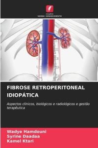 FIBROSE RETROPERITONEAL IDIOPÁTICA  - Aspectos clínicos, biológicos e radiológicos e gestão terapêutica