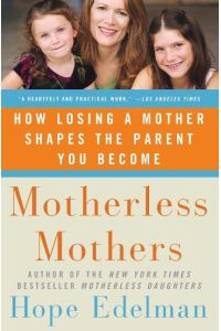 Motherless Mothers  - How Losing a Mother Shapes the Parent You Become