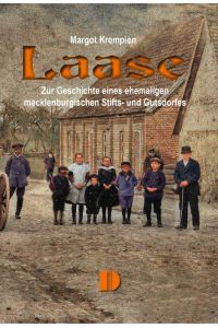 Laase  - Zur Geschichte eines ehemaligen mecklenburgischen Stifts- und Gutsdorfes