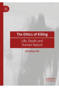 The Ethics of Killing  - Life, Death and Human Nature