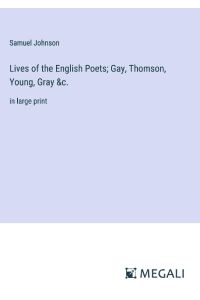 Lives of the English Poets; Gay, Thomson, Young, Gray &c.   - in large print