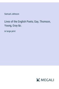 Lives of the English Poets; Gay, Thomson, Young, Gray &c.   - in large print