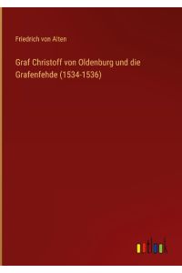 Graf Christoff von Oldenburg und die Grafenfehde (1534-1536)