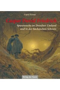 Caspar David Friedrich  - Spurensuche im Dresdner Umland und in der Sächsischen Schweiz